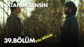 Vatanım Sensin 39. Bölüm - Full Bölüm