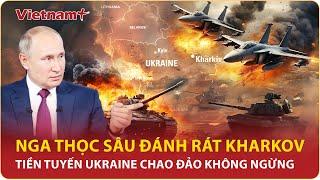 Thời sự Quốc tế sáng 16/11: Nga thọc sâu đánh rát Kharkov, tiền tuyến Ukraine chao đảo không ngừng