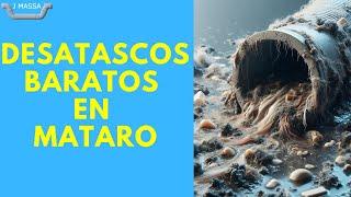 Desatascos baratos en Mataró: desatasco de tuberías, cañerías, saneamiento, a precios accesibles.