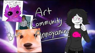 The Many Annoyances of the Art Community