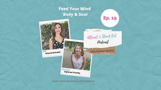 Ep 19 Feed your Mind, Body & Soul with Arlene Salcedo