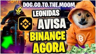 $1,00 DOG GO THO THE MOON LEONIDAS AVISA A BINANCE LISTAGEM AGORA  ESTA NO MOMENTO CERTO