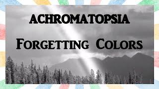 Forgetting Colors - Achromatopsia. The Ways Your Brain Can Break