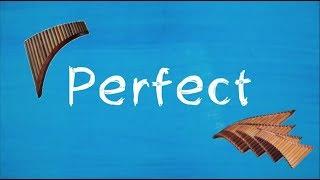 Perfect - Ed Sheeran ( on Pan Flute )