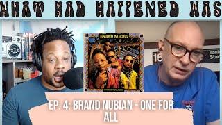 4. Brand Nubian: One For All | FULL EPISODE | What Had Happened Was (Open Mike Eagle Podcast)