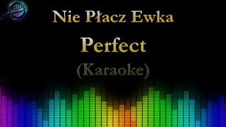 Perfect  - Nie płacz Ewka ( Karaoke ) Cover