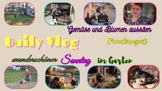 Daily Vlog / Den ganzen Tag draußen / Aussaat / Familienzeit genießen / Mamaalltag