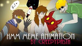 Hmm meme (Creepypasta Animation)(Крипипаста Анимация)