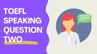 TOEFL Speaking Question 2 - 2024 Guide