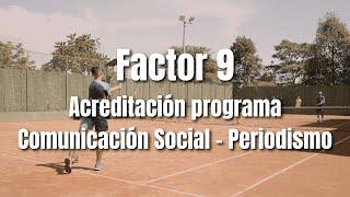 Capsula Factor 9 - Acreditación programa Comunicación Social - Periodismo