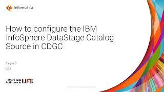 343. How to Configure the IBM InfoSphere DataStage Catalog Source in CDGC