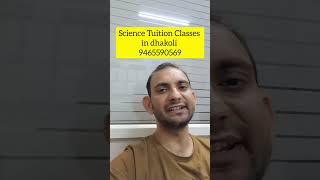 science Tuition classes in dhakoli/Science Tuition centre in dhakoli #dhakoli