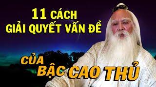 11 Cách Giải Quyết Vấn Đề của CÁC BẬC CAO THỦ - Thiền Đạo