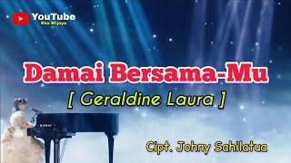 Damai Bersama-Mu [ Geraldine Laura ] Cipt. Johny Sahilatua - Choir Arrangement by Vatara A. Silalahi