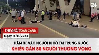 Thế giới toàn cảnh ngày 13/11: Đâm xe vào người đi bộ tại Trung Quốc khiến gần 80 người thương vong