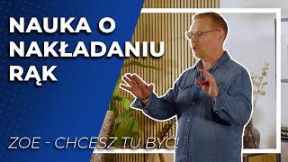 Nauka o nakładaniu rąk |  ZOE - Chcesz tu być!