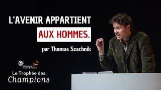 THOMAS SZACHNIK - L’avenir appartient aux hommes (TROPHÉE DES CHAMPIONS D’ÉLOQUENCE)