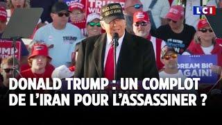 Donald Trump : un complot de l’Iran pour l’assassiner ?