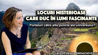 Locuri misterioase care duc in lumi fascinante * Portaluri catre alte puncte ale universului¿