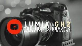 Lumix GH2 - The best 1080p cinematic camera for indy film makers