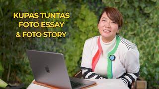 KUPAS TUNTAS FOTO ESSAY & FOTO STORY!