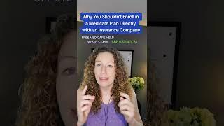 Why You Shouldn't Enroll in a Medicare Plan Directly with an Insurance Company