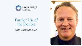 Further Use of the Double with Jack Stocken - Learn Bridge Online