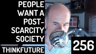 256 EXTRA Your Customers Want A Post-Scarcity Society