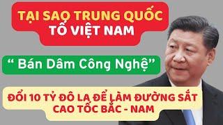 “Bán Dâm Công Nghệ”? – Vì Sao Trung Quốc Lo Sợ Khi Việt Nam Tự Làm Đường Sắt Cao Tốc?