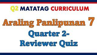 Q2 Araling Panlipunan 7 Matatag Curriculum Reviewer Quiz