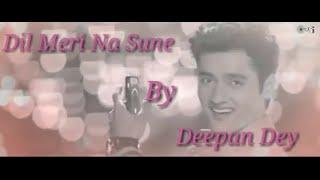 Dil Meri Na Sune cover by Deepan Dey