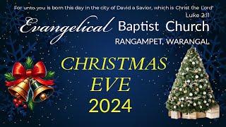 CHRISTMAS EVE - 2024 , Evangelical Baptist Church Rangampet , Warangal.