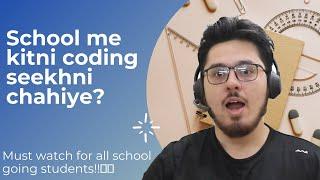 How much Coding to Learn during School Days?