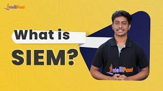 What is SIEM | Security Information And Event Management | Cyber Security | Intellipaat