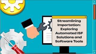 Streamlining Importation: Exploring Automated ISF Solutions and Software Tools