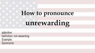 How to pronounce 'unrewarding' + meaning