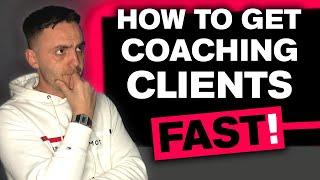 How To Get Coaching Clients QUICKLY