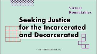 Virtual Roundtable: Seeking Justice for the Incarcerated and Decarcerated