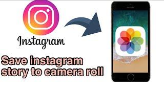 How to save instagram story to iphone camera roll |iTECH Studio