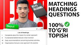 IELTS READING MATCHING HEADINGS QUESTIONS 100% TO'G'RI TOPISH