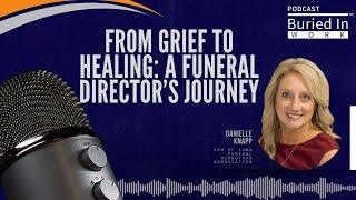 From Grief to Healing: A Funeral Director’s Journey with Danielle Knapp