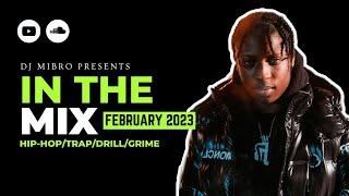 In The Mix February 2023 | NEW Hip-Hop, Trap, Drill & Grime | DJ Mibro