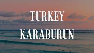 THIS KARABURUN IS ELSE | PLACES TO VISIT | TURKEY | A SHORT BREAK