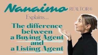 Nanaimo REALTOR ® explains the difference between a BUYING AGENT and a LISTING AGENT!