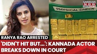 Ranya Rao Arrested: Kannada Actor Breaks Down In Court, Levels Big Charge At DRI Officials? | Watch