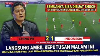  KEPUTUSAN SANGAT MENGEJUTKAN & GILA Erick Thohir !! Hasil Akhir 1-2 Timnas Indonesia Vs China PR