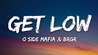 O SIDE MAFIA X BRGR - GET LOW (Lyrics)
