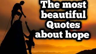 THE most beautiful QUOTES about HOPE which are bitter to be know when young to not regret in old age