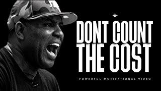 Eric Thomas | DON'T COUNT THE COST (Inspirational Video)