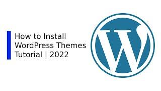 How to Install a WordPress Themes Tutorial 2022 - ThemeHunk